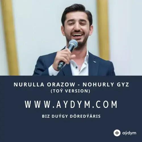 Nohurly Gyz - Nurulla Orazow  (Toý)