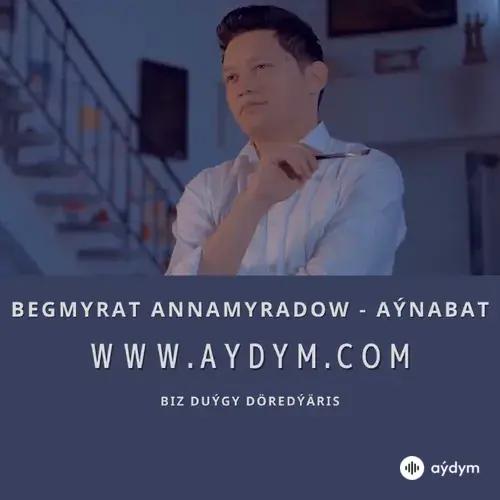 Aýnabat - Begmyrat Annamyradow