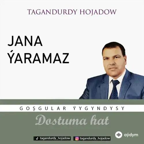 Tagandurdy Hojadow - Jana Ýaramaz (Okaýar K.Atabaýew)