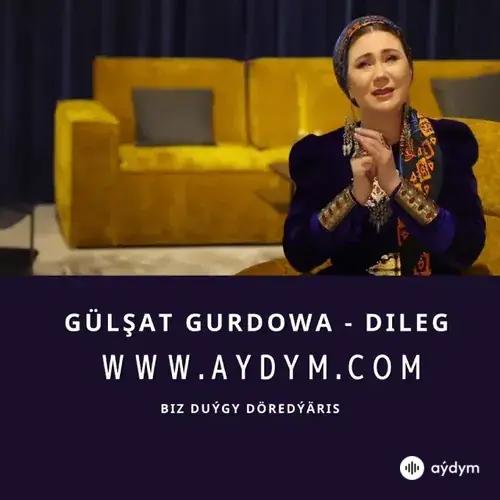 Dileg - Gülşat Gurdowa