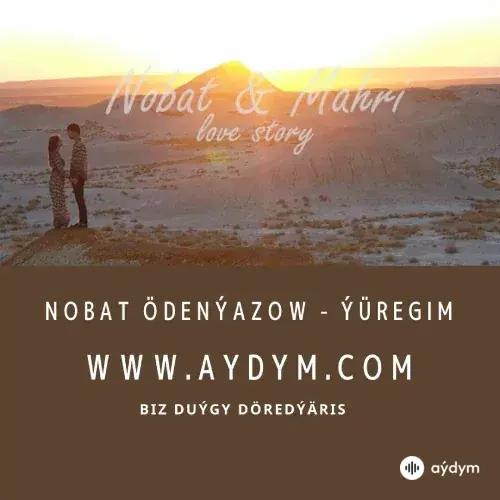 Ýüregim - Nobat Ödenýazow