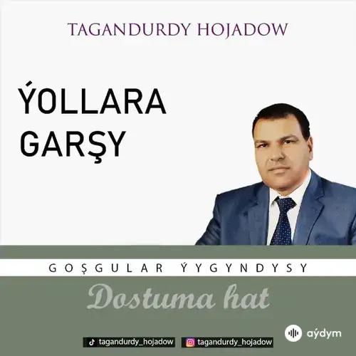 Tagandurdy Hojadow - Ýollara Garşy (Okaýar K.Atabaýew)