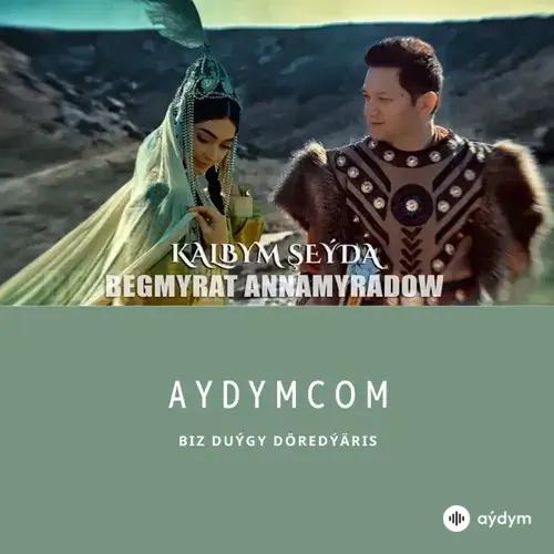 Kalbym şeýda - Begmyrat Annamyradow  (Dj Begga)