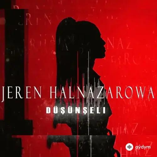 Jeren Halnazarowa - Düşünşeli