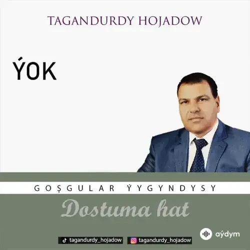 Tagandurdy Hojadow - Ýok  (Okaýar K.Atabaýew)