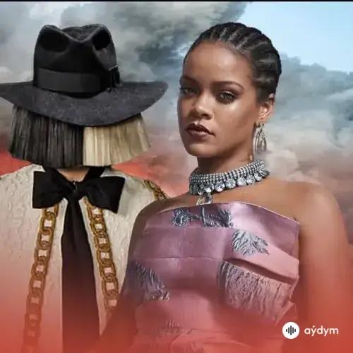 Rihanna -Sia - Say Yes