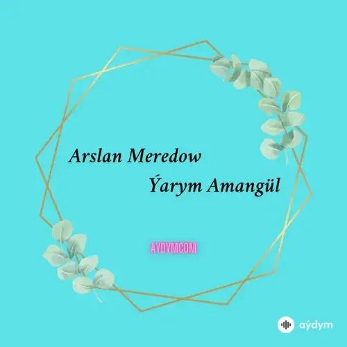 Beýlekiler     - Ýarym Amangül - Arslan Meredow