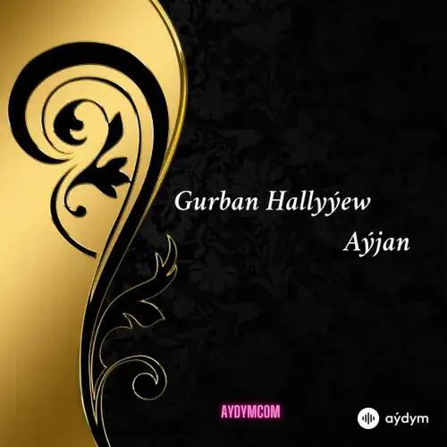 Gurban Hallyýew - Aýjan