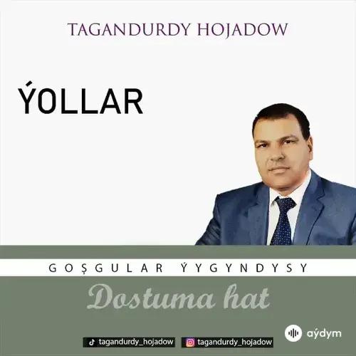 Tagandurdy Hojadow - Ýollar (Okaýar K.Atabaýew)