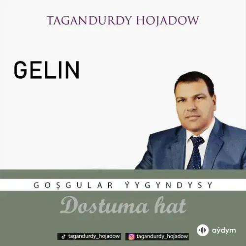 Tagandurdy Hojadow - Gelin  (Okaýar K.Atabaýew)