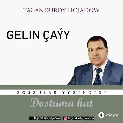 Tagandurdy Hojadow - Gelin Çaýy (Okaýar K.Atabaýew)