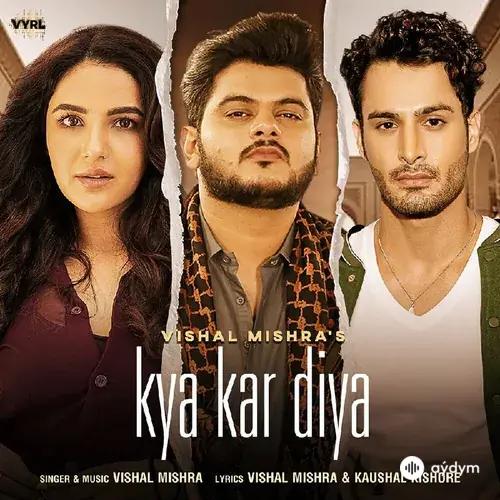 Kya Kar Diya -  Vishal Mishra & Jasmin Bhasin