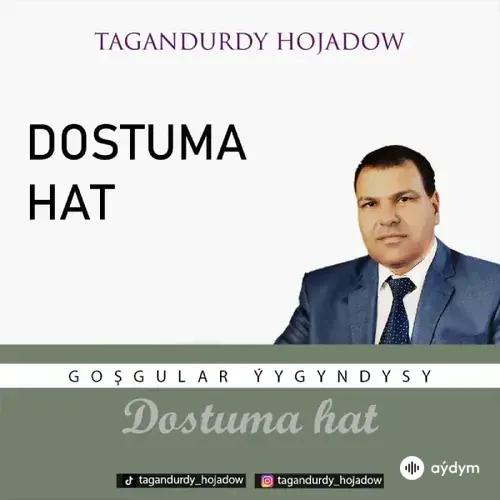 Tagandurdy Hojadow - Dostuma Hat   (Okaýar K.Atabaýew)