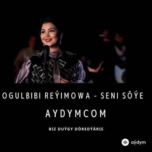 Seni Söýe - Ogulbibi Reýimowa (Cover)