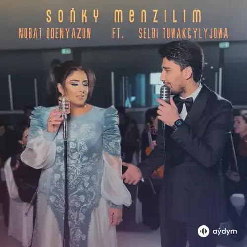 Nobat Ödenýazow-Selbi Tuwakgylyjowa - Soňky Menzilim 