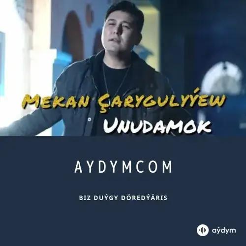 Unudamok - Mekan Çarygulyýew