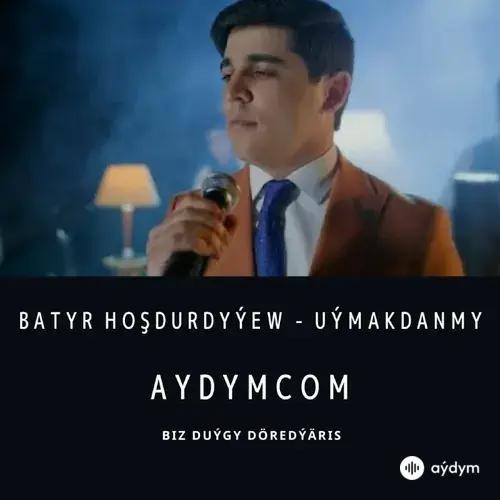 Uýmakdanmy - Batyr Hoşdurdyýew