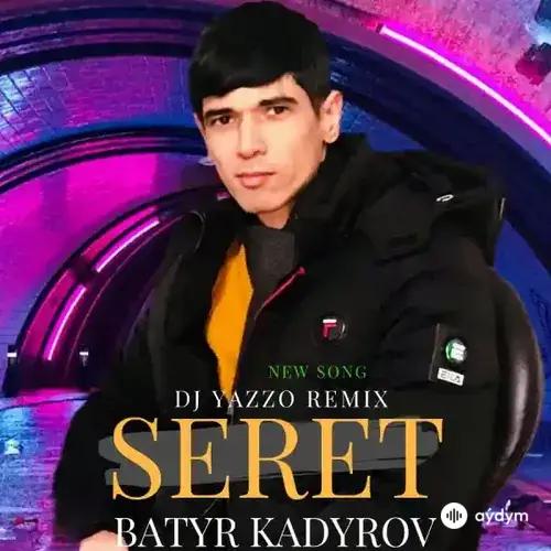 Batyr Kadyrow - Seret