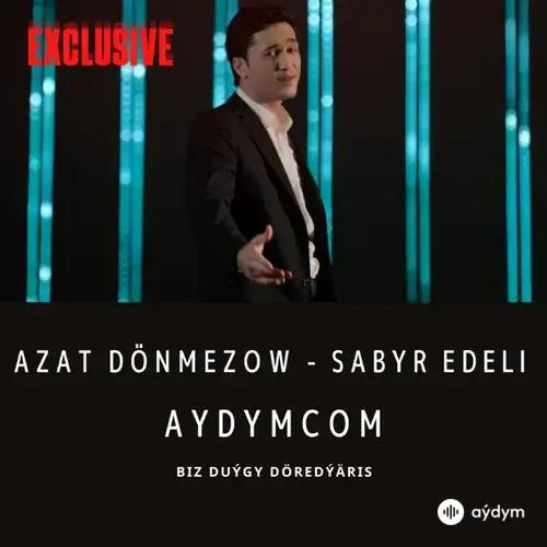 Sabyr Edeli - Azat Dönmezow