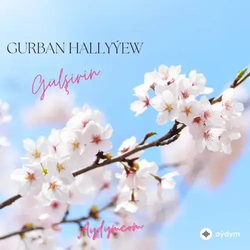 Gurban Hallyýew - Gülşirin