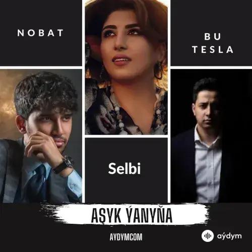 Nobat Ödenýazow - Aşyk Ýanyňa - Selbi & Bu Tesla