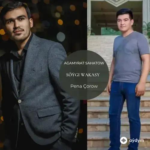 Agamyrat Sahatow - Söýgi Wakasy - Pena Çorow