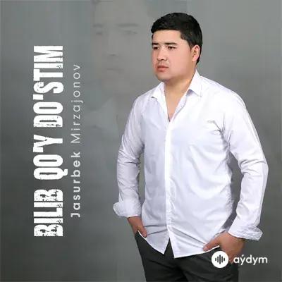 Jasurbek Mirzajonov - Bilib qo’y do’stim