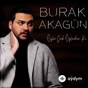 Burak Akagün - Öyle Çok Özledim Ki