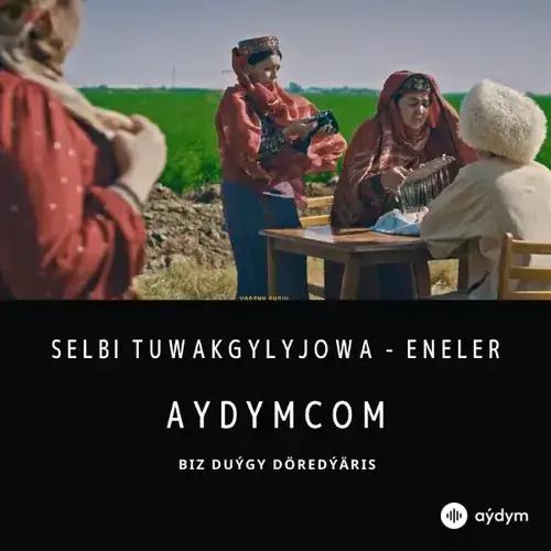 Eneler - Selbi Tuwakgylyjowa