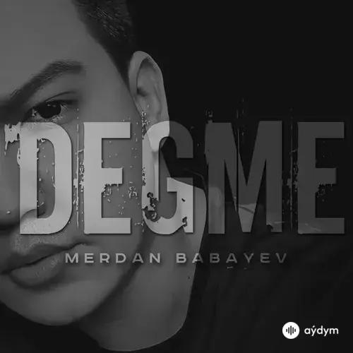 Merdan Babaýew - Degme