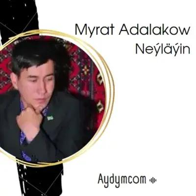 Myrat Adalakow - Neýläýin