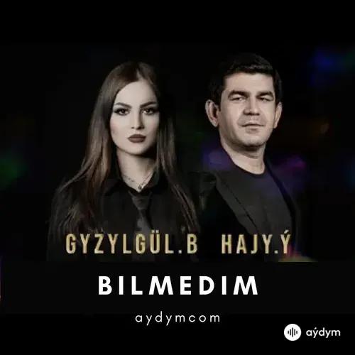 Gyzylgül Babaýewa-Hajy Ýazmämmedow - Bilmedim - Gyzylgül Babaýewa