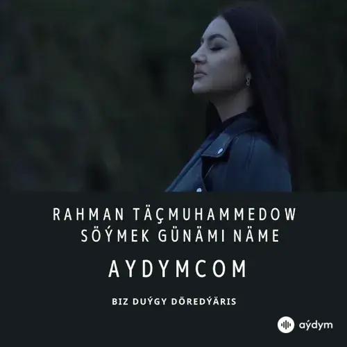 Söýmek Günämi Näme - Rahman Täçmuhammedow