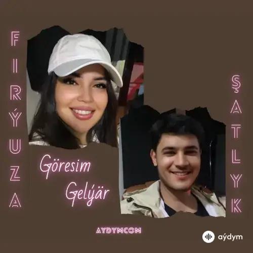 Firýuza Rozyýewa-Şatlyk Öwezgurdow - Göresim Gelýär