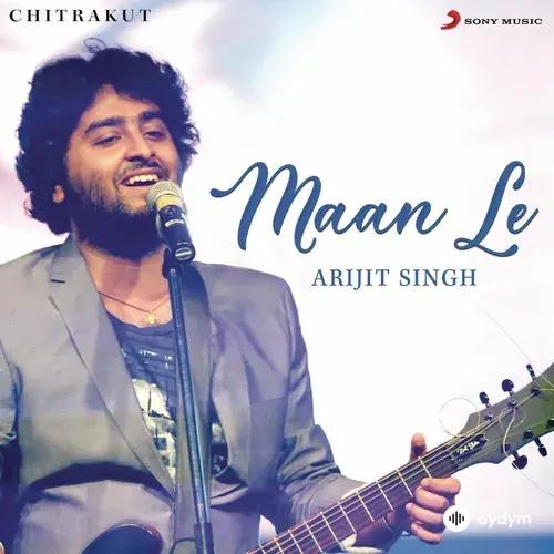 Arijit Singh - Maan Le