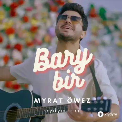 Bary bir - Myrat Öwez