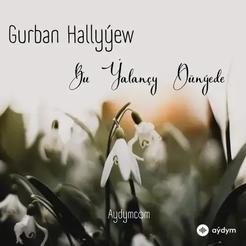 Gurban Hallyýew - Bu Ýalançy Dünýede