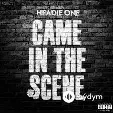 Headie One  - Came In The Scene 