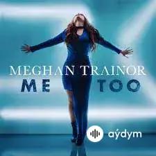 Meghan Trainor - Me Too