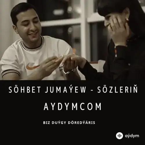 Sözleriň - Söhbet Jumaýew