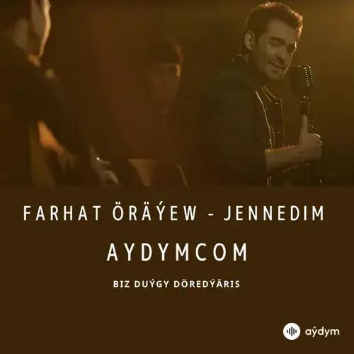 Jennedim - Farhat Öräýew