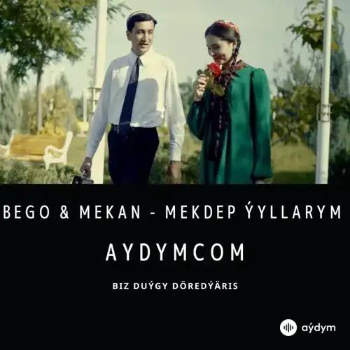 Mekdep Ýyllarym - Begenç Çaryýew & Mekan Annaýew