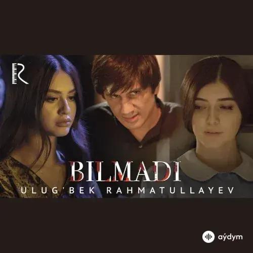 Bilmadi - Ulug'bek Rahmatullayev