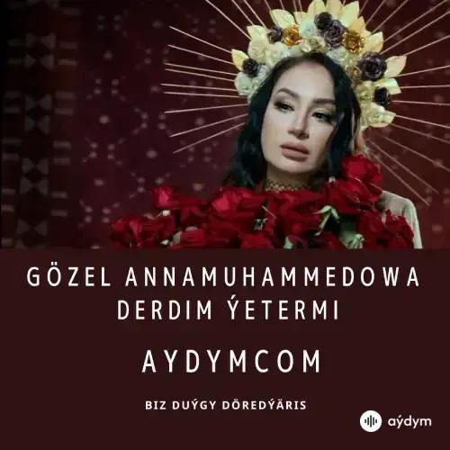 Derdim Ýetermi - Gözel Annamuhammedowa