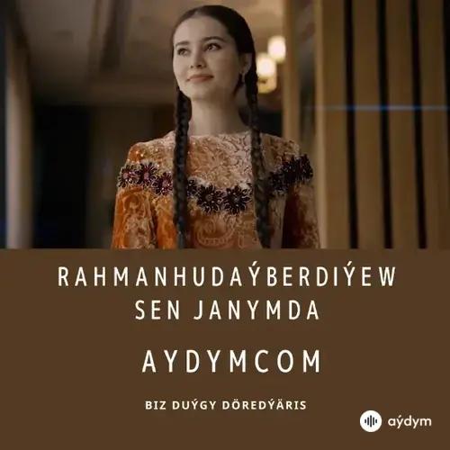 Sen Janymda - Rahman Hudaýberdiýew