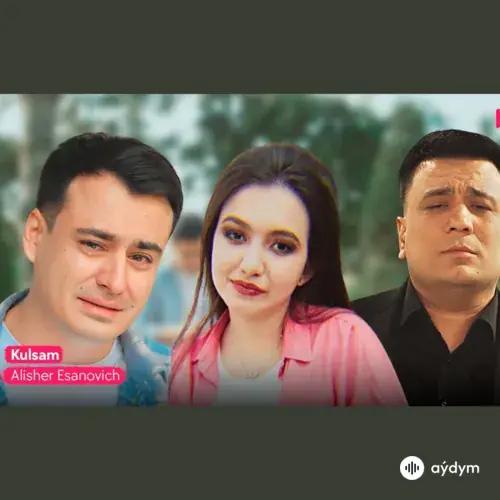 Kulsam - Alisher Esanovich