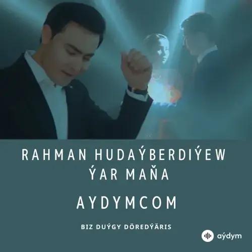 Ýar Maňa - Rahman Hudaýberdiýew