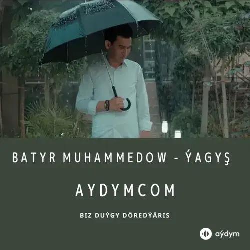 Ýagyş - Batyr Muhammedow