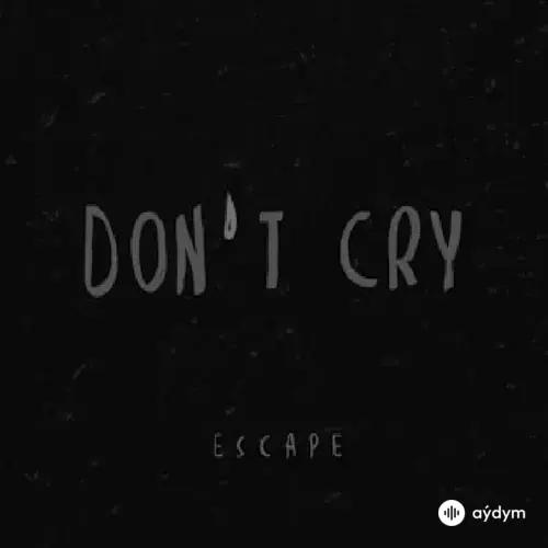 Escape  - Don't Cry