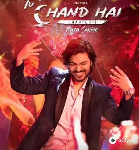 Hindi aýdymlary - Tu Chand Hai Chapter - Rromeo Aaja Soniye